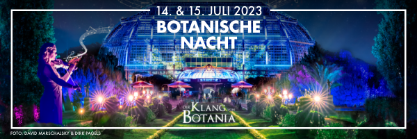 „Der Klang von Botania“ 14. Botanische Nacht 2023 im Botanischen